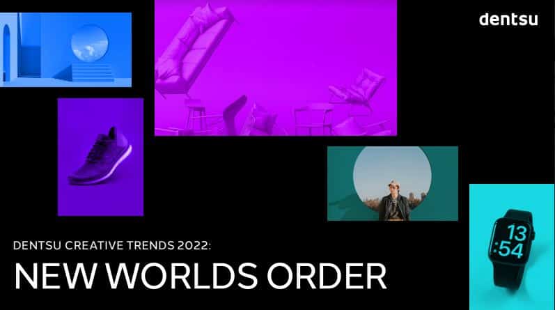 #13 DENTSU - Creative Trends 2022 - Report
