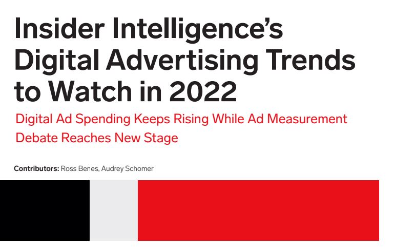 #16 eMarketer - Insider Intelligences Digital Advertising Trends to Watch in 2022