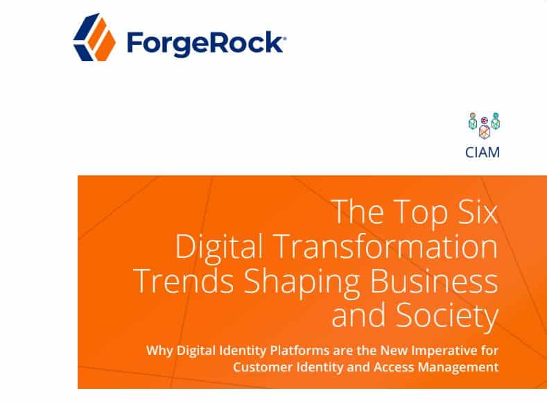 #23 FORGEROCK - Top Six Digital Transformation Trends Shaping Business and Society Report