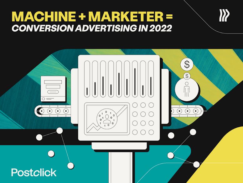 #53 POSTCLICK - Machine Marketer Conversion Advertising in 2022 - Report