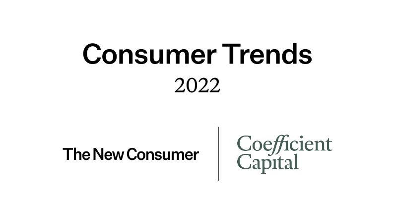 #8 COEFFICIENT x The New Consumer - Consumer Trends 2022 report
