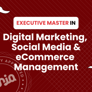 Executive Master in Digital Marketing, Social Media & eCommerce Management